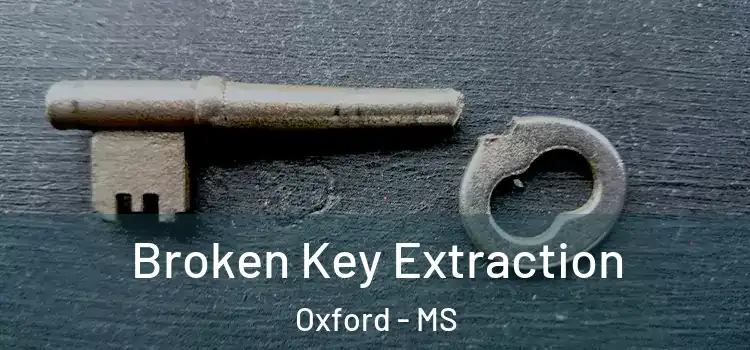  Broken Key Extraction Oxford - MS
