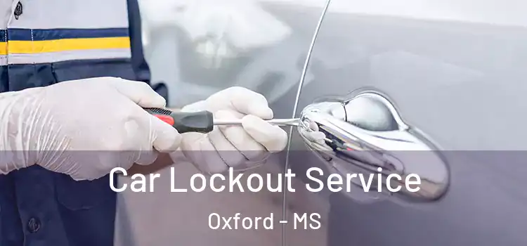  Car Lockout Service Oxford - MS