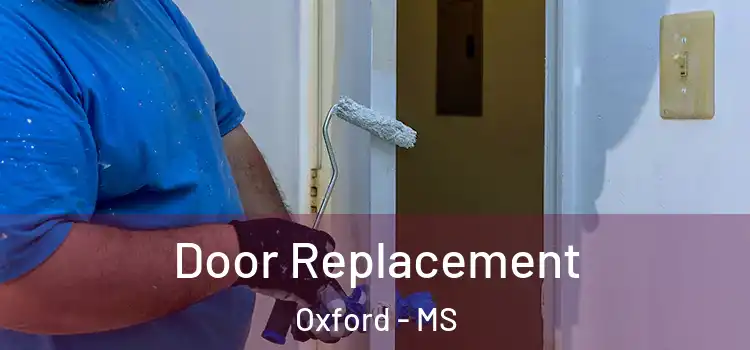 Door Replacement Oxford - MS