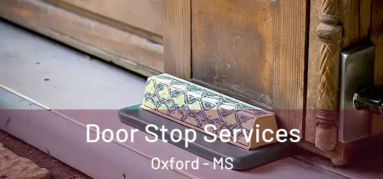  Door Stop Services Oxford - MS