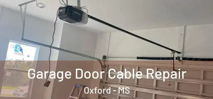  Garage Door Cable Repair Oxford - MS