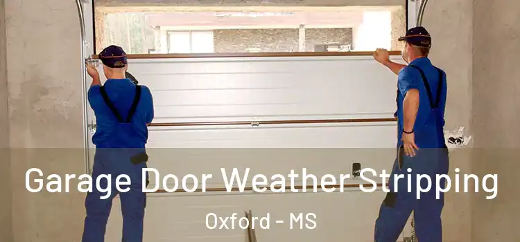  Garage Door Weather Stripping Oxford - MS