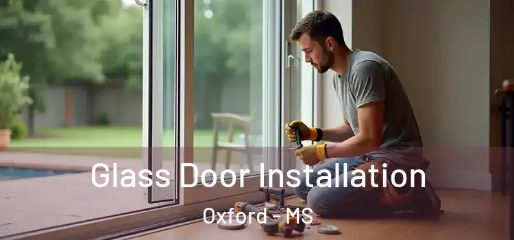  Glass Door Installation Oxford - MS