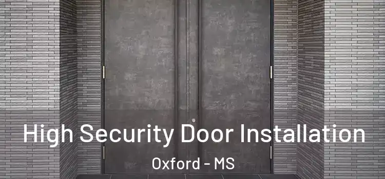  High Security Door Installation Oxford - MS