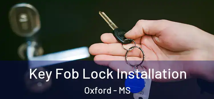  Key Fob Lock Installation Oxford - MS