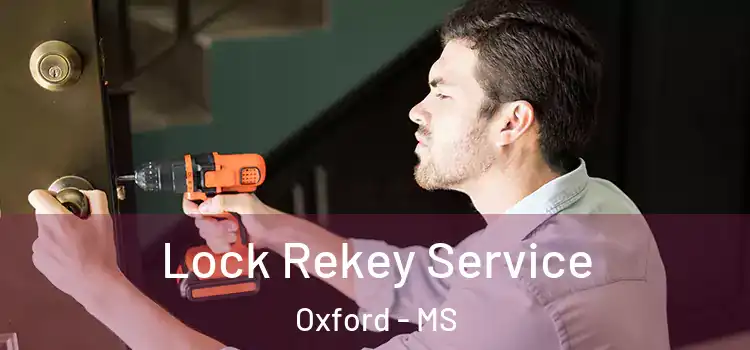  Lock Rekey Service Oxford - MS