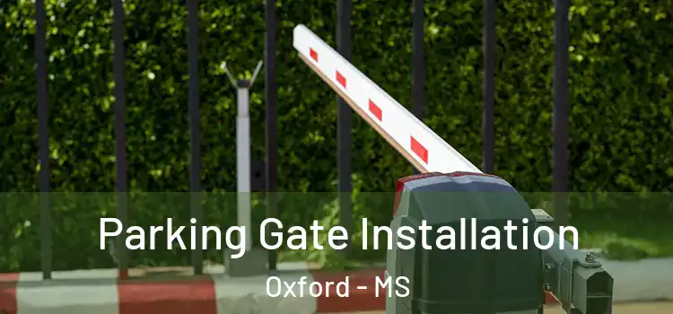  Parking Gate Installation Oxford - MS