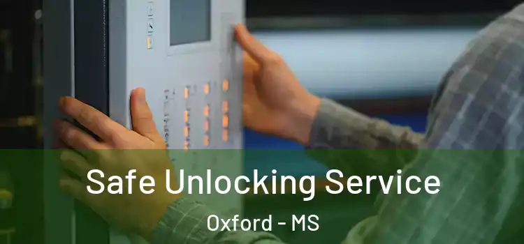  Safe Unlocking Service Oxford - MS