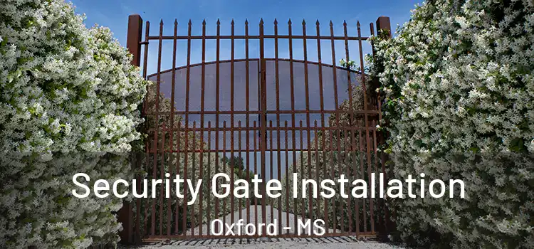 Security Gate Installation Oxford - MS