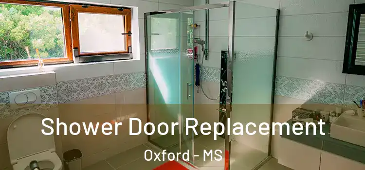  Shower Door Replacement Oxford - MS