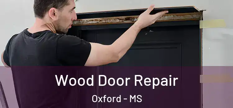  Wood Door Repair Oxford - MS